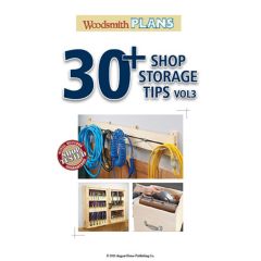 Woodsmith 30+ Shop Storage Tips Vol. 3 
